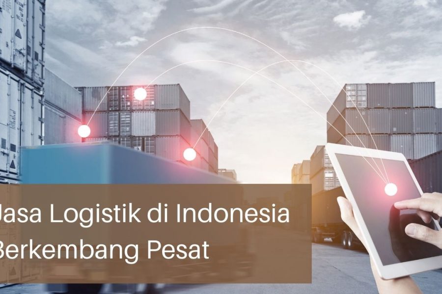Jasa Logistik di Indonesia Berkembang Pesat